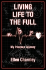 Living Life to the Full: My Ironman Journey Cover Image