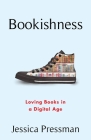 Bookishness: Loving Books in a Digital Age (Literature Now) Cover Image