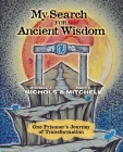 My Search for Ancient Wisdom: One Prisoner's Journey of Transformation By Michael J. Nichols, Mary E. Mitchell Cover Image
