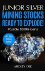 Junior Silver Mining Stocks Ready To Explode!: Possible 1000% Gains Cover Image