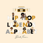 Hip-Hop Legends Alphabet By Beck Feiner, Beck Feiner (Illustrator), Alphabet Legends (Created by) Cover Image