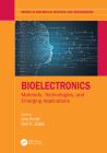 Bioelectronics: Materials, Technologies, and Emerging Applications (Materials Science and Engineering) By Anuj Kumar (Editor), Ram K. Gupta (Editor) Cover Image