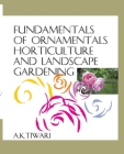 Fundamentals Of Ornamental Horticulture And Landscape Gardening By A. K. Tiwari Cover Image