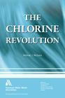 The Chlorine Revolution: Water Disinfection and the Fight to Save Lives By Michael J. McGuire Cover Image