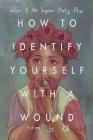 How to Identify Yourself with a Wound By Kb Brookins Cover Image