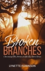 Broken Branches: Overcoming the Storms of Life by God's Grace By Lynette Robinson Cover Image
