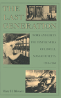 The Last Generation: Work and Life in the Textile Mills of Lowell, Massachusetts, 1910-1960 By Mary H. Blewett Cover Image