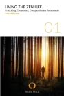 Living the Zen Life: Practicing Conscious, Compassionate Awareness - Volume One By Alex Mill Cover Image