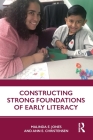 Constructing Strong Foundations of Early Literacy By Malinda E. Jones, Ann E. Christensen Cover Image
