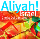 Aliyah! Israel By Gloriae Dei Cantores (By (artist)) Cover Image