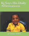 Kj Says His Daily Affirmations By Jr. Elder, Kevin, Jasmine Elder Cover Image