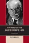 An Introduction to the Collected Works of C. G. Jung: Psyche as Spirit By Clifford Mayes Cover Image