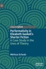 Performativity in Elizabeth Gaskell's Shorter Fiction: A Case Study in the Uses of Theory By Melissa Schaub Cover Image