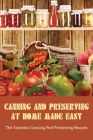 Canning And Preserving At Home Made Easy: The Essential Canning And Preserving Recipes: Home Canning Vegetables Methods By Cathryn Rary Cover Image