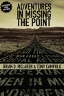 Adventures in Missing the Point: How the Culture-Controlled Church Neutered the Gospel By Brian D. McLaren, Tony Campolo Cover Image
