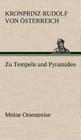 Zu Tempeln Und Pyramiden By Kronprinz Rudolf Von Osterreich Cover Image