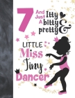 7 And Just A Itty Bitty Pretty Little Miss Tiny Dancer: Ballet Gifts For Girls A Sketchbook Sketchpad Activity Book For Ballerina Kids To Draw And Ske By Not So Boring Sketchbooks Cover Image