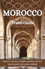 MOROCCO Travel Guide: Discover Morocco's hidden wonders with the latest pocket book guide available Cover Image