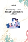 Identifying Cancer through Genomic Data Analysis By Micheal Cover Image