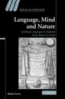 Language, Mind and Nature: Artificial Languages in England from Bacon to Locke (Ideas in Context #80) By Rhodri Lewis Cover Image