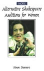 More Alternative Shakespeare Auditions for Women (Theatre Arts (Routledge Paperback)) By Simon Dunmore Cover Image