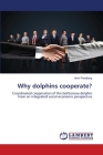 Why dolphins cooperate? By Amir Perelberg Cover Image