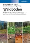 Waldboden: Ein Bildatlas Der Wichtigsten Bodentypen Aus Osterreich, Deutschland Und Der Schweiz By Leitgeb Cover Image
