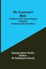 The Expositor's Bible: The Book of the Twelve Prophets (Volume I) Commonly Called the Minor By George Adam Smith, W. Robertson Nicoll) (Editor) Cover Image