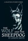 The Wolf and the Sheepdog By Joseph Smith Cover Image