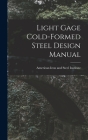 Light Gage Cold-formed Steel Design Manual Cover Image