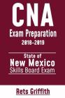 CNA Exam Preparation 2018-2019: State of NEW MEXICO Skills board Exam: CNA Exam review By Rets Griffith Cover Image
