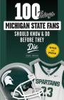 100 Things Michigan State Fans Should Know & Do Before They Die (100 Things...Fans Should Know) Cover Image