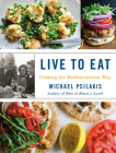 Live to Eat: Cooking the Mediterranean Way By Michael Psilakis Cover Image