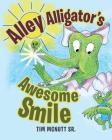 Alley Alligator's Awesome Smile By Sr. McNutt, Tim Cover Image