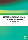 Effecting Positive Change Through Ecotourism: The Future We Want By Kelly Bricker (Editor), Deborah Kerstetter (Editor) Cover Image