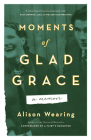 Moments of Glad Grace: A Memoir Cover Image
