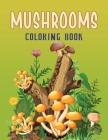 Mushroom Coloring Book: Fungi & Mushroom Identification Coloring Book Cover Image