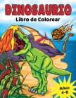 Dinosaurio Libro de Colorear: para Niños de 4 a 8 años, Dino prehistórico para colorear para niños y niñas By Golden Age Press Cover Image