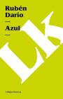 Azul By Rubén Darío, Sergio Aguilar Giménez (Foreword by) Cover Image