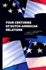 Four Centuries of Dutch-American Relations: 1609-2009 By Hans Krabbendam (Editor), Cornelis A. Van Minnen (Editor), Giles Scott-Smith (Editor) Cover Image