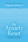 The Anxiety Reset: A Life-Changing Approach to Overcoming Fear, Stress, Worry, Panic Attacks, Ocd and More By Jantz Ph. D. Gregory L., Keith Wall (With), Michael Gurian (Foreword by) Cover Image