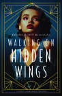Walking on Hidden Wings: A Novel of the Roaring Twenties By Rachel McDaniel Cover Image