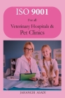 ISO 9001 for all veterinary hospitals and pet clinics: ISO 9000 For all employees and employers By Jahangir Asadi Cover Image