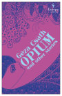 Opium and Other Stories By Geza Csath, Jascha Kessler (Translator), Charlotte Rogers (Translator) Cover Image