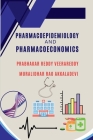 Pharmacoepidemiology and Pharmacoeconomics: Comprehensive Guide By Prabhakar Reddy Veerareddy, Muralidhar Rao Akkaladevi Cover Image