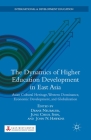 The Dynamics of Higher Education Development in East Asia: Asian Cultural Heritage, Western Dominance, Economic Development, and Globalization (International and Development Education) Cover Image