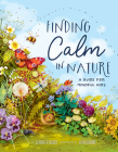 Finding Calm in Nature: A Guide for Mindful Kids By Jennifer Grant, Erin Brown (Illustrator) Cover Image