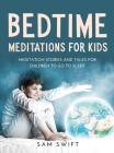 Bedtime Meditations for Kids: Meditation Stories and Tales for Children to Go to Sleep. Cover Image