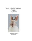 Bead Tapestry Patterns Peyote My Rabbit Cover Image