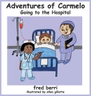 Adventures of Carmelo-Going to The Hospital By Fred Berri Cover Image
